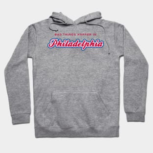 Bad Things Happen in Philadelphia Hoodie